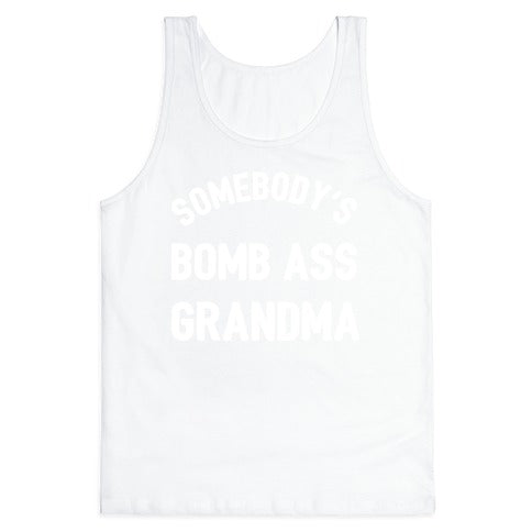 Somebody's Bomb Ass Grandma Tank Top